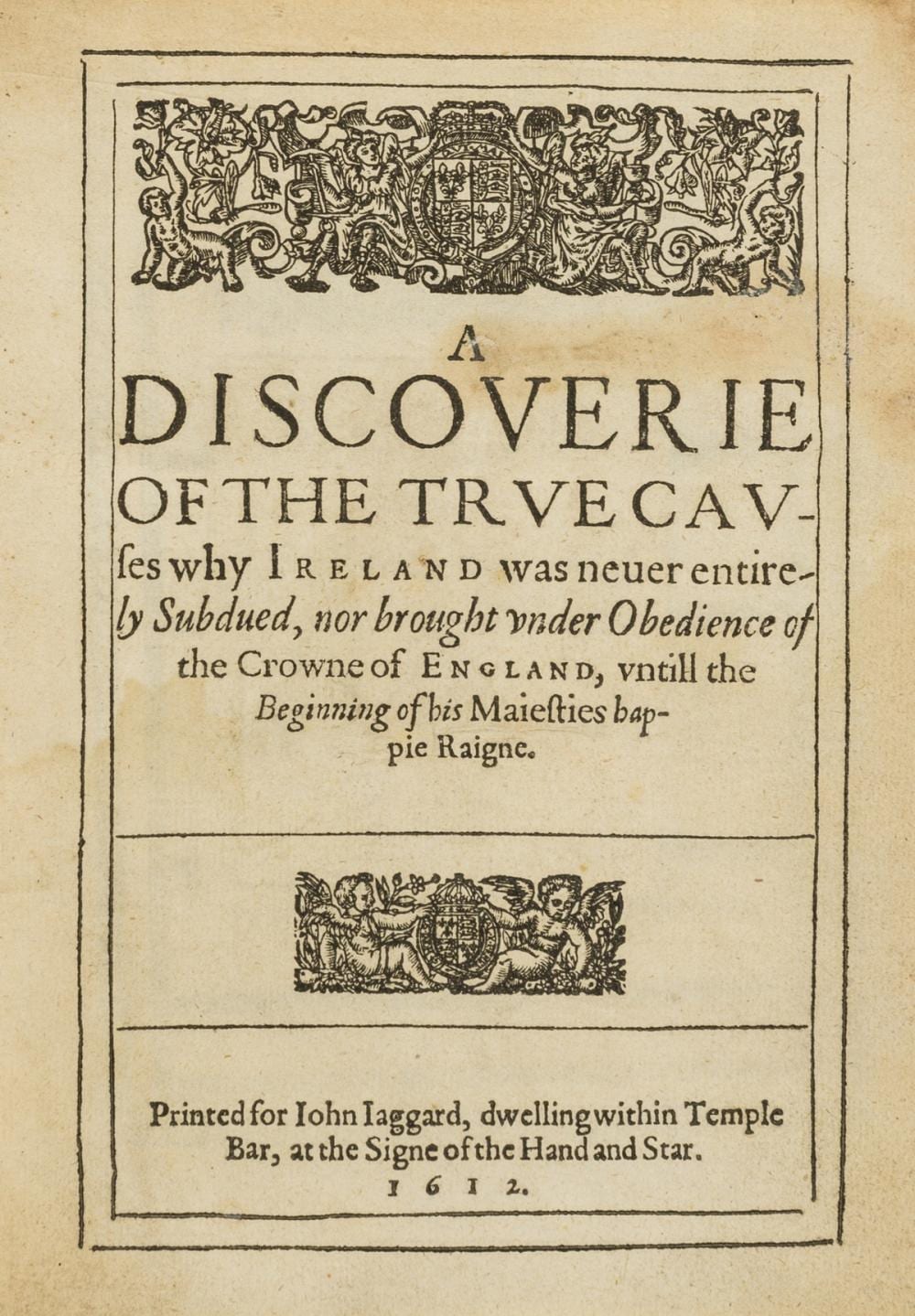 Ireland.- Davies (Sir John) A Discoverie of the True Causes why Ireland was never entirely Subdued, nor brought under the Obedience of the Crowne of England, untill the Beginning of his Maiesties â¦ sold by Forum Auctions - UK, lot 38 — auction record photograph