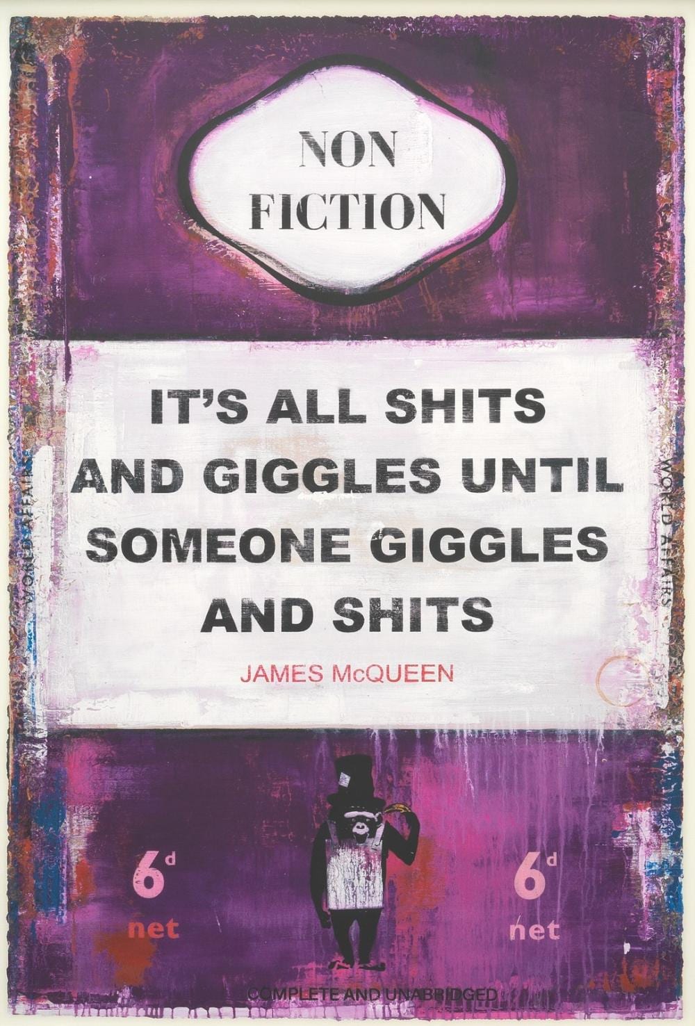 James McQueen comparable auction result: james mcqueen british 1977 it s all shits and giggles until someone giggles and shits 2023