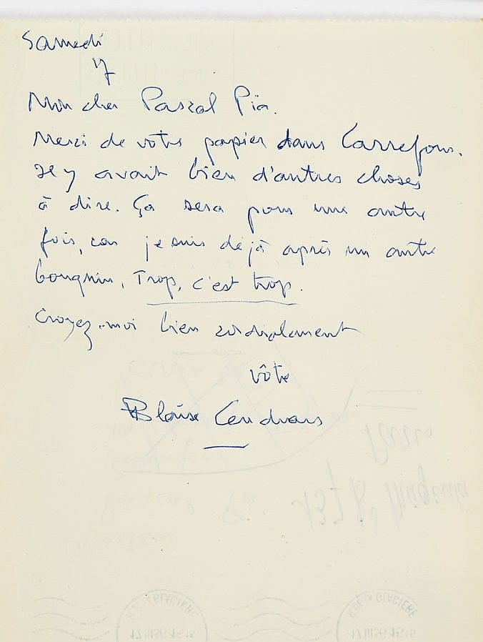 blaise cendrars 1887 1961 4 l a s 1956 1957 pascal pia 1 page in 8 avec adresse demi page in 4 et enveloppe 2 cartes pos · Piasa · 2013-11-20 Blaise Cendrars comparable auction result: blaise cendrars 1887 1961 4 l a s 1956 1957 pascal pia 1 page in 8 avec adresse demi page in 4 et enveloppe 2 cartes pos